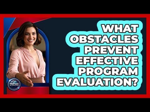 What Obstacles Prevent Effective Program Evaluation?