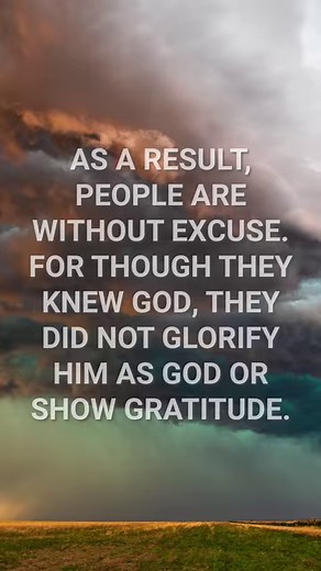Romans 1:18-21 Let’s pray we are glorifying God with gratitude and not falling senselessly. | His Glory