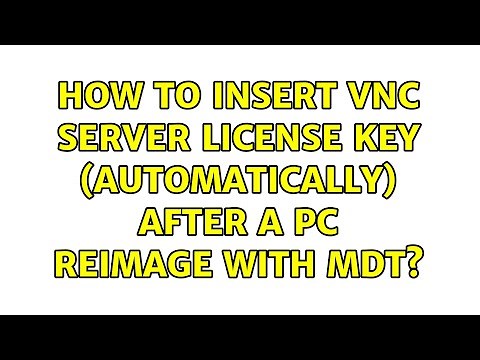 How to insert VNC Server license key (automatically) after a PC reimage with MDT?