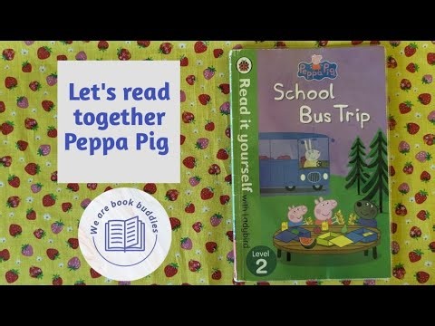 Let's read together a Peppa Pig book. School Bus Trip - Read it yourself: Level 2. Read along.