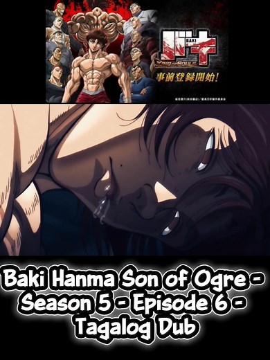 52K views · 1K reactions | Baki Hanma Son of Ogre - Season 5 - Episode 6 - Tagalog Dub #Anime #BakiHanma #TãgalogDubbed #ContentMonetization | Mika Louis | Facebook