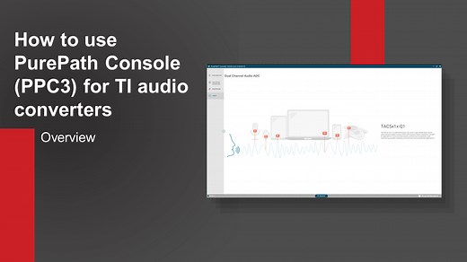 How to use PurePath Console (PPC3) for TI audio converters | Video | TI.com