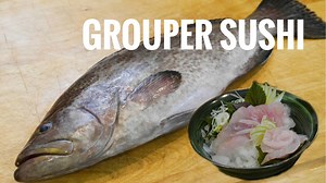 Grouper Sushi and Sashimi (Scamp) - Sushi Everyday