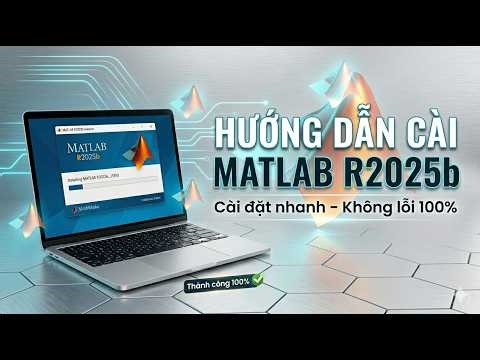 Hướng Dẫn Cài MATLAB R2025b Full Cho Sinh Viên Từ A–Z