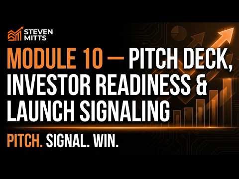 Module 10 — Pitch Deck, Investor Readiness & Launch Signaling
