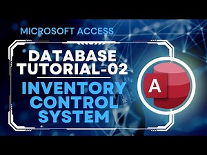 Microsoft Access Database Tutorial - 02 for Inventory Control System