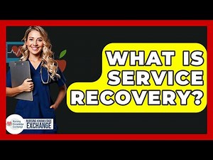 What Is Service Recovery? - Nursing Knowledge Exchange