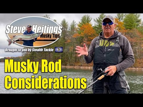 Musky Rod Considerations