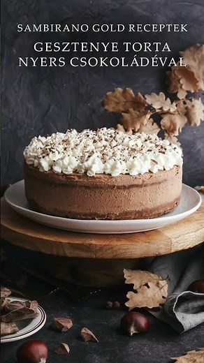Csokoládés gesztenyetorta – Lágy, krémes ecuadori csokival