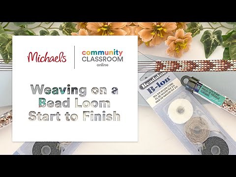 Online Class: Weaving On A Bead Loom Start To Finish | Michaels