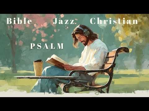 [Christian Jazz Playlist] ✨ PSALMS Jazz 🌿 | Spring Walk · Café · Study · Devotional Instrumental