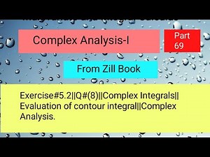 Exercise#5.2||Q#(8)||Complex Integrals||Evaluation of contour integral||Complex Analysis Part 03