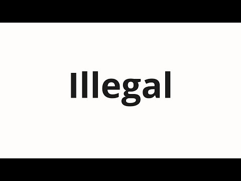 How to pronounce Illegal