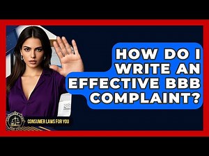 How Do I Write An Effective BBB Complaint? - Consumer Laws For You