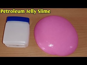 DIY Petroleum Jelly slime ! How to make Jelly Fluffy Vaseline Slime