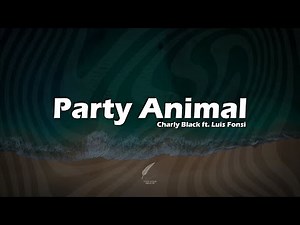 Party Animal - Charly Black ft. Luis Fonsi | Lyrics Video