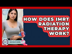 How Does IMRT Radiation Therapy Work? - Colon Health Channel