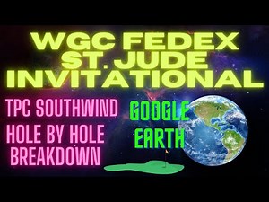 WGC FedEx St. Jude Invitational - TPC Southwind Hole by Hole Course Breakdown - Google Earth