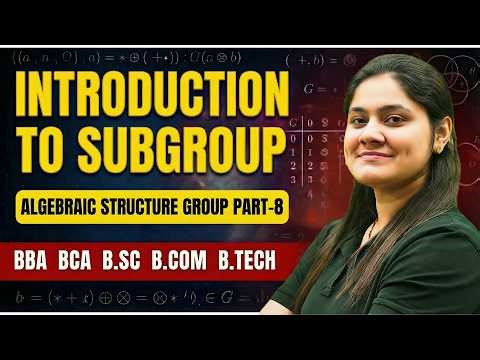 🔥Subgroup in Group Theory | Concept + Important Theorems|Dream Maths