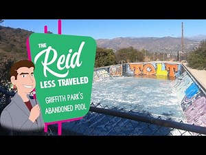 The Reid Less Traveled - Griffith Park's Abandoned Pool