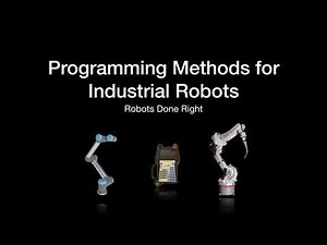Programming Methods for Industrial Robots - Robots Done Right