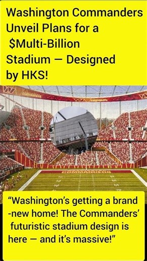 Washington Commanders Unveil Plans for a $Multi-Billion Stadium — Designed by HKS!
