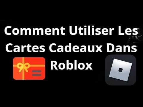 Comment Utiliser Les Cartes Cadeaux Dans Roblox Guide Complet