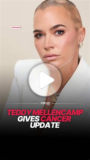 Teddi Mellencamp's Stage Four Melanoma Update