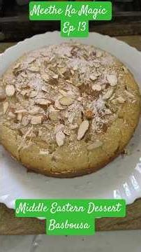 Meethe Ka Magic Ep 13 | Basbousa (Arabic Dessert) Easy Recipe Soft moist no maida recipe eggless 🍮🥧🎂