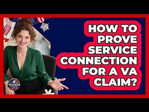 How To Prove Service Connection For A VA Claim?
