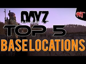 DayZ - TOP 5 BASE LOCATIONS