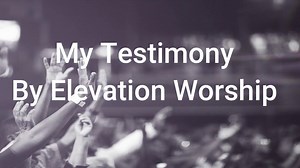 My Testimony Lyric Video | By Elevation Worship Chords - Chordify