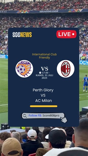 Perth Glory VS AC Milan International Club Friendly #Score808 #Livescore | Score808pro