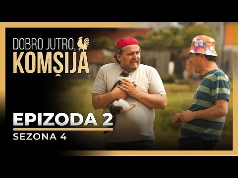 DOBRO JUTRO, KOMŠIJA - 2 EPIZODA (SEZONA 4)