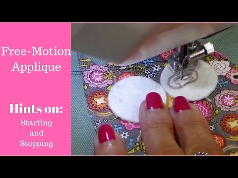 Free-Motion Applique Tutorial- Hints on Starting and Stopping