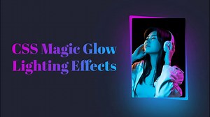 CSS - CSS魔法光效！打造炫酷的发光效果