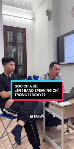 Lên 1 Band Speaking IELTS Chỉ Sau 11 Ngày