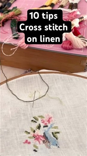 10 TIPS for improving stitching on linen 🌸♥️🌺 #crossstitch #howtosew #linencrossstitch #sewingtips