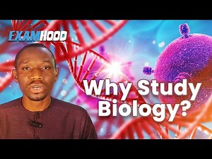 WHY STUDY BIOLOGY?