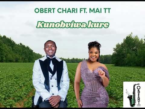 Obert Chari ft. Mai Tt - Kunobviwa kure(Official Audio)