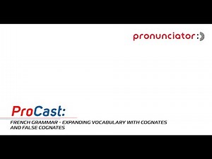 French Grammar - Expanding vocabulary with cognates and false cognates