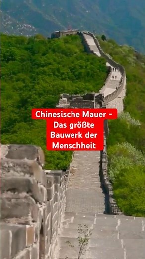 Chinesische Mauer - Das größte Bauwerk der Menschheit