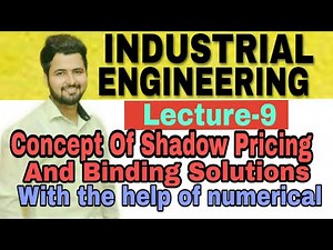 LECTURE 9 CONCEPT OF SHADOW PRICING AND BINDING SOLUTIONS WITH THE HELP OF NUMERICAL