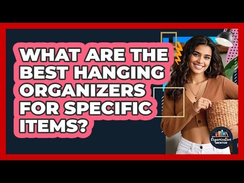 What Are The Best Hanging Organizers For Specific Items? - Your Organization Mentor