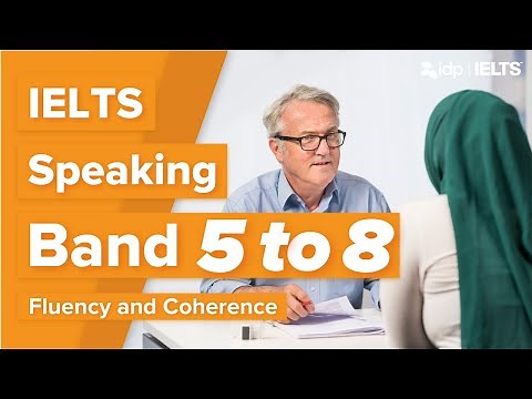 IELTS Speaking: Bands 5 to 8 - Fluency and Coherence