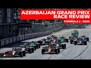 2024 Azerbaijan GP Race Report: Highlights, Analysis, and Results