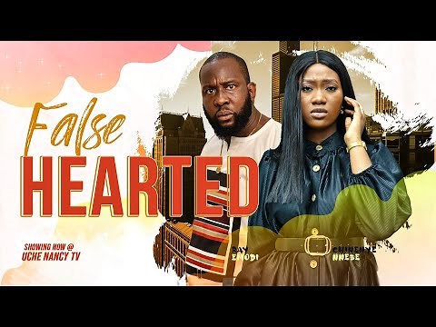 FALSE HEARTED - Ray Emodi, Chinenye Nnebe 2022 Latest Nigerian Nollywood Full Movie