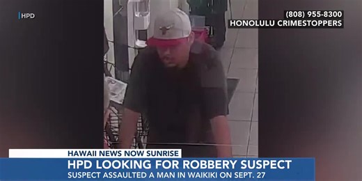 Police ask for help identifying man suspected of robbery and assault in Waikiki