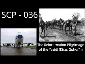 SCP 036 - The Reincarnation Pilgrimage of the Yazidi (Kiras Guhorîn)