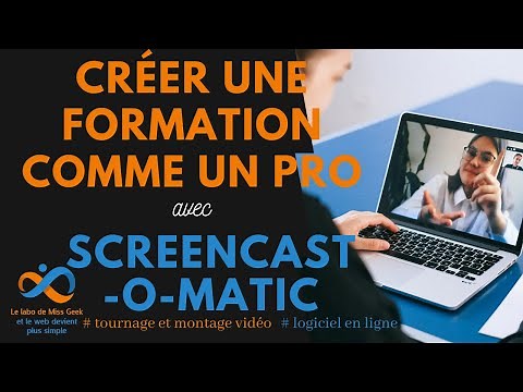 Screencast-O-Matic : tutoriel d'utilisation pour enregistrer votre écran et faire du montage vidéo